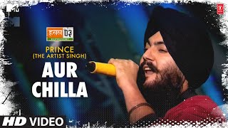 Aur Chilla: Prince the Artist Singh, Karan Kanchan | Mtv Hustle Season 3 Represent | Hustle 3.0