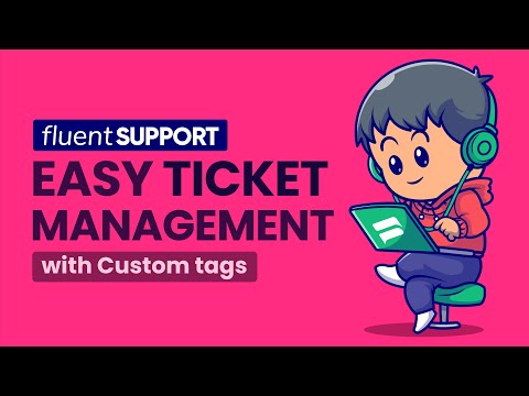 Fluent Support Ticket Management | Custom tags and Priorities | Help desk Plugin