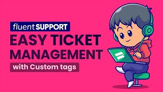 Fluent Support Ticket Management | Custom tags and Priorities | Help desk Plugin