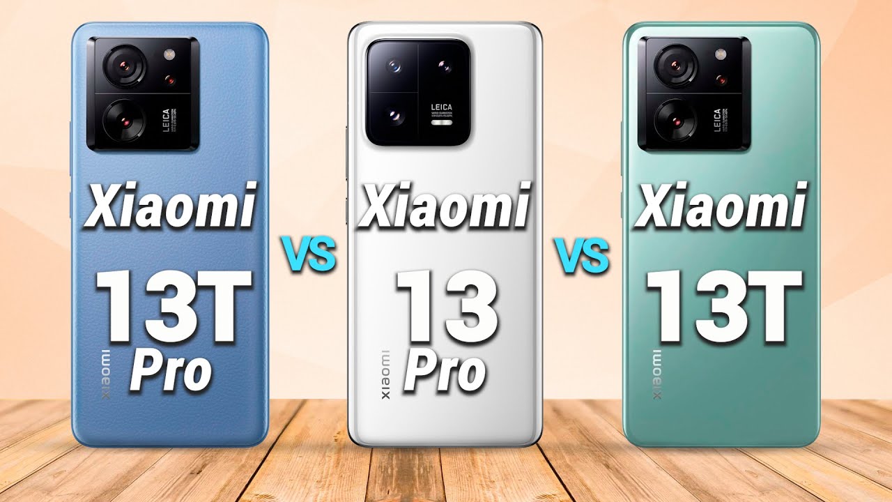 Xiaomi 13 Pro Vs Xiaomi 13T Pro Vs Xiaomi 13 Ultra 