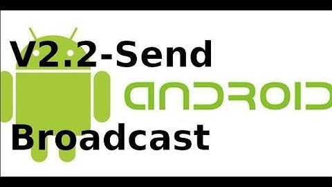 Lập trình android - V2.2 - Sử dụng broadcast receiver