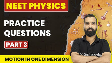 Practice Questions (Part 3) | Motion In One Dimension | NEET Physics