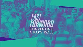 FAST FORWARD - Reinventing CMO's role