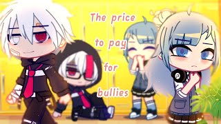 • The price to pay for bullies • // GCMM // Gacha club