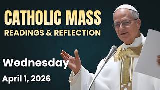 Today's Catholic Mass Readings and Gospel Reflection | Wedneday, April 1, 2026
