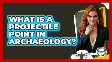 What Is A Projectile Point In Archaeology? - Anthropology Insights