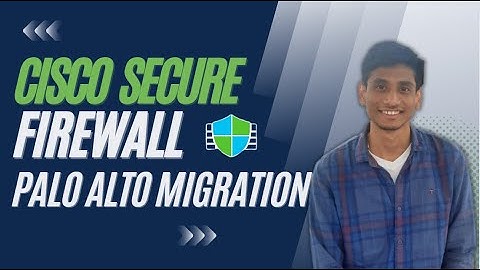 Cisco Secure Firewall - Palo Alto Networks Migration
