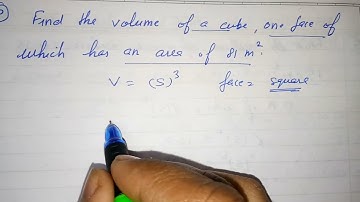 5,10 find the volume of a cube,  one face of which has an area of 81m2. DAV, 8 , mensuration