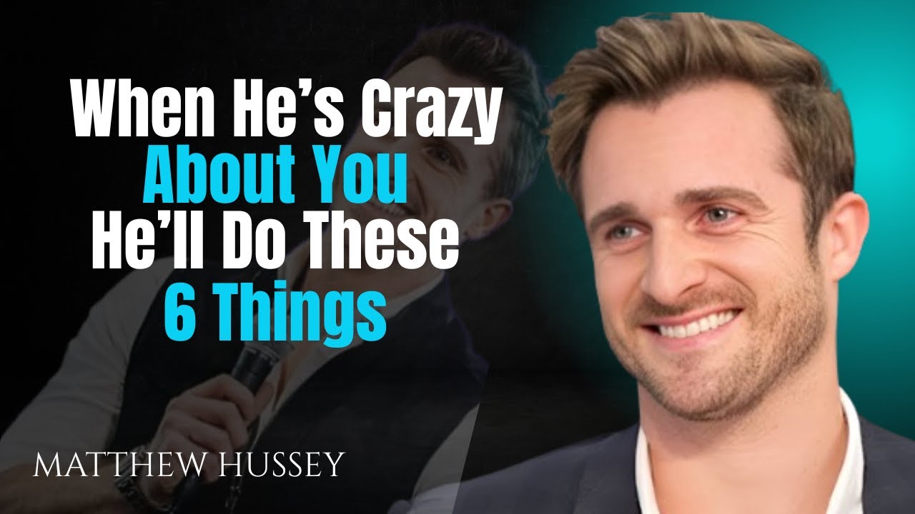 When He’s Crazy About You, He’ll Do These 6 Things | Matthew Hussey