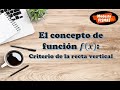 El concepto de función f(x): Criterio de la recta vertical