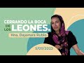 CERRANDO LA BOCA DE LOS LEONES. Hna Dayanara Rubio.  5/09/2023