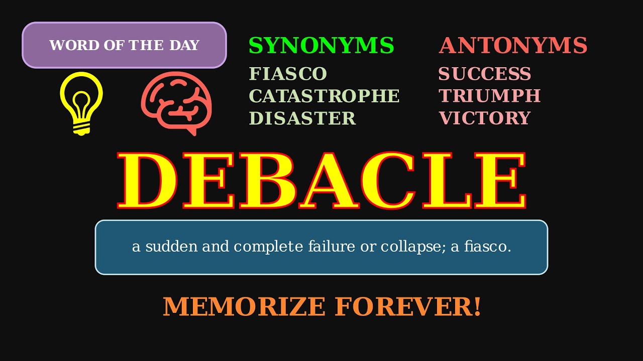 Debacle: The Word for a Total Failure 💥 Learn Its Powerful Meaning ...