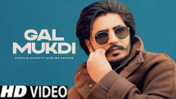 Gal Mukdi Korala Maan | Official Music Video | Gurlez Akhtar | New Punjabi Song 2024
