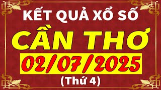 Xổ số Cần Thơ ngày 2 tháng 7 | XSCT - KQXSCT - SXCT | Xổ số kiến thiết Cần Thơ hôm nay