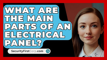 What Are The Main Parts Of An Electrical Panel? - SecurityFirstCorp.com