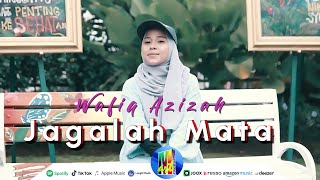 Jagalah Mata - Wafiq Azizah