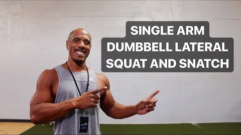 HOW TO DO SINGLE ARM DUMBBELL LATERAL SQUAT AND SNATCH