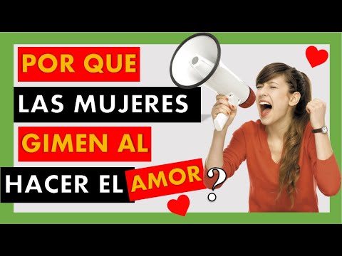 💋 ¿Por que las MUJERES hacen RUIDOS y GIMEN cuando hacen el AMOR