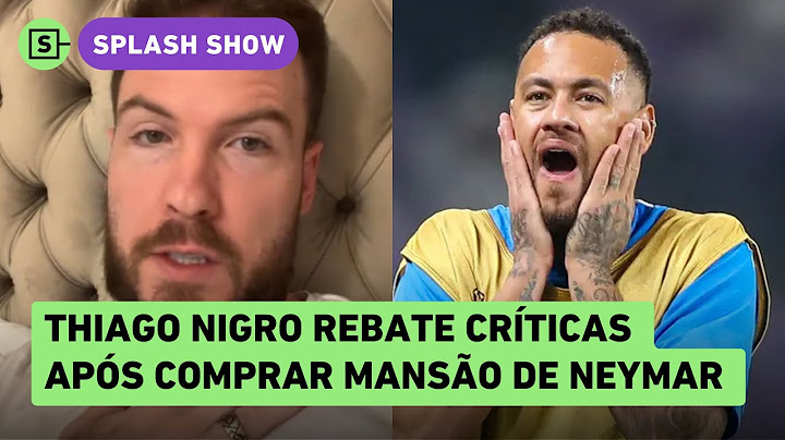 Thiago Nigro rebate críticas após comprar mansão de Neymar de R$ 40 milhões