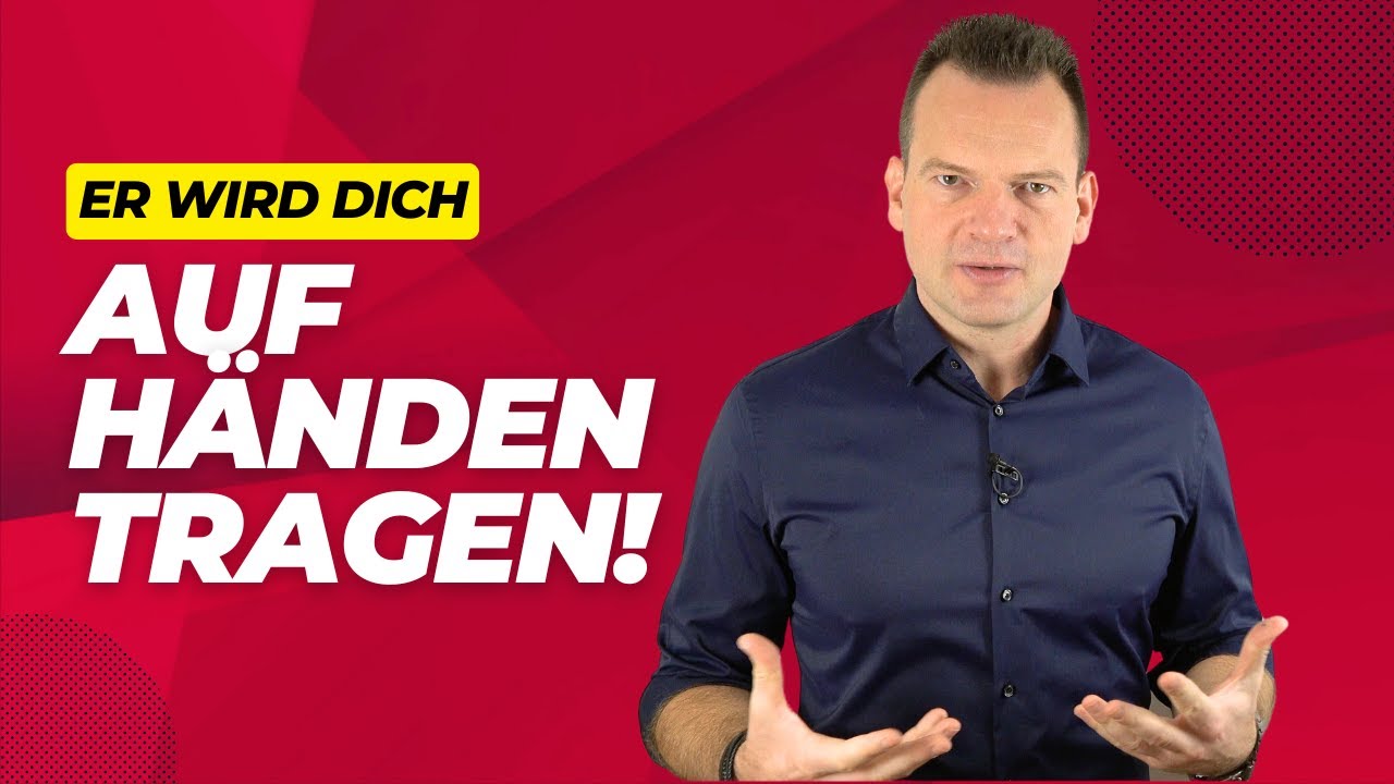 3 SCHRITTE - und ER trägt Dich auf HÄNDEN!