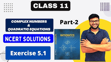 Chapter-5 Complex Numbers & Quadratic Equations  I Exercise 5.1 I Class 11 Maths I NCERT Solutions