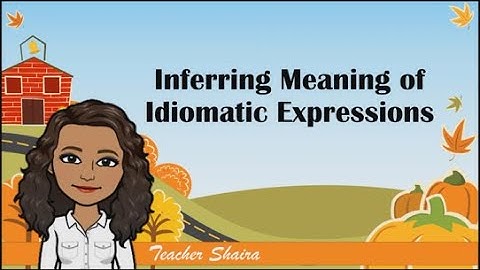 Inferring Meaning of Idiomatic Expressions Grade 6 Week 2