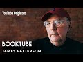 Why James Patterson used to hate books, and what changed his mind | BookTube