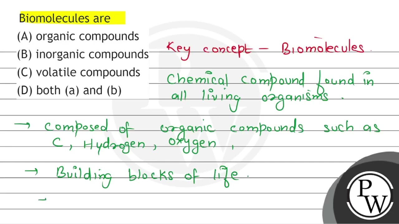 Biomolecules are (A) organic compounds (B) compounds (C