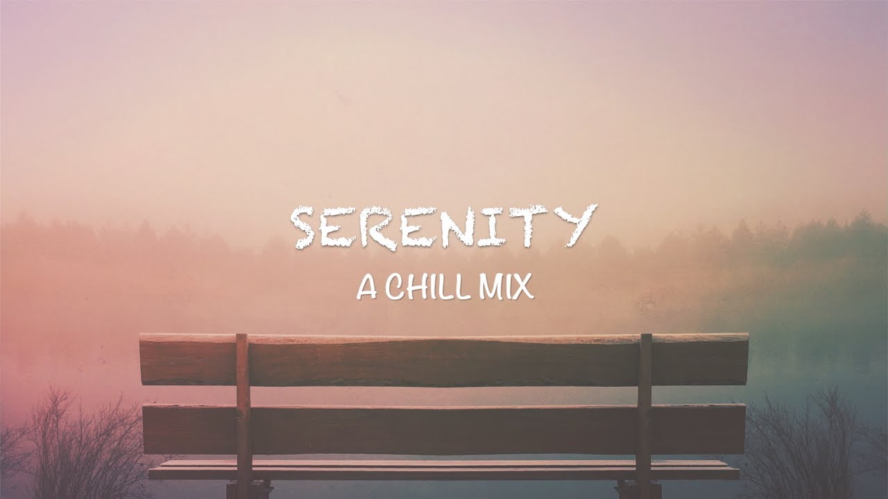 Serenity  A Chill Mix