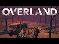 OVERLAND Gameplay! Two Dogs, One Van!