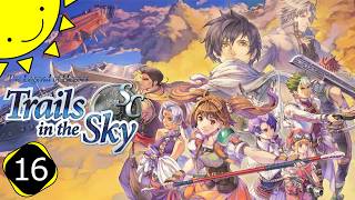 Lets Play Trails In The Sky SC | Part 16 - Earthquake | Blind Gameplay Walkthrough