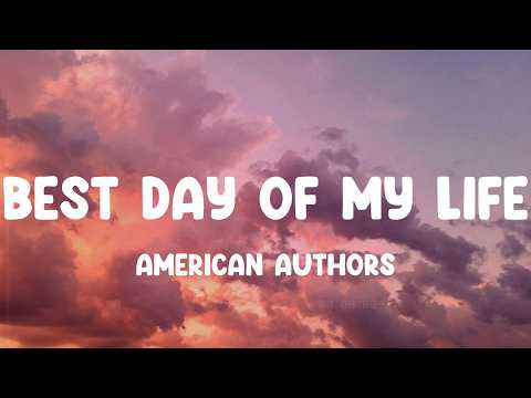 Best Day Of My Life - American Authors, Selena Gomez & The Scene, Dominic Fike,... MIX LYRICS