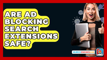 Are Ad Blocking Search Extensions Safe? - SearchEnginesHub.com