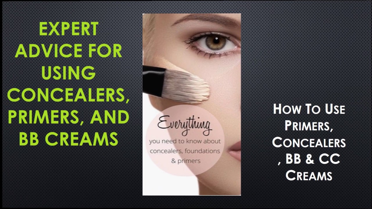 Expert Advice For Using Concealers, Primers, BB Creams YouTube