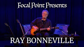 Focal Point Presents   Ray Bonneville