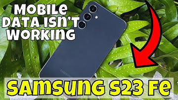 How to Fix If Mobile Data isn’t Working on Samsung Galaxy S23 FE