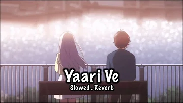 Yaari Ve - Meet Bros - slowed and reverb -