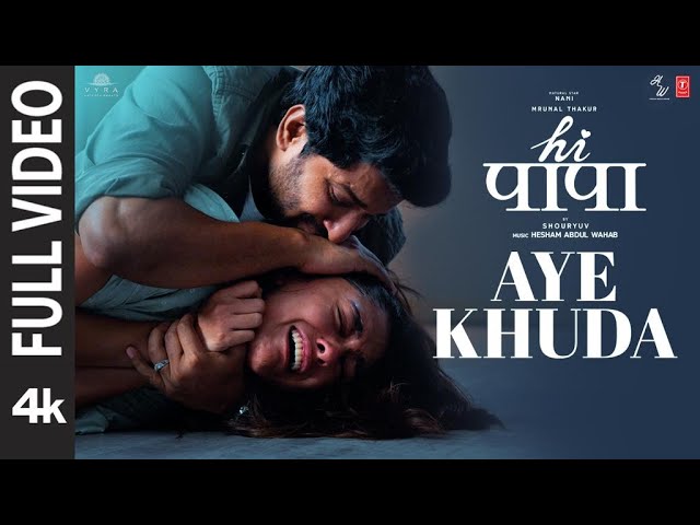 Hi Papa: Aye Khuda (FULL VIDEO) | Nani, Mrunal Thakur | Karthik | Hesham Abdul Wahab | Kausar Munir