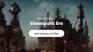 Firefly Friday  Stedanunk Era With Johanna And Flyn