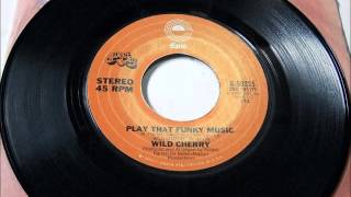 Play That Funky Music , Wild Cherry , 1976
Written by Rob Parissi. Released in 1976 from the album Wild Cherry, it reached #1 on the Hot 100. Play That Funky Music , Wild Cherry , 1976