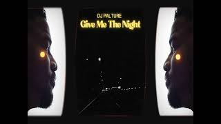 DJ PALTURE - GIVE ME THE NIGHT (PALTURAL BOOTLEG)