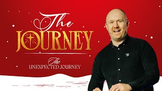 The Journey Part 2/3 Pastor Andy Rattenbury 'The Unexpected Journey'