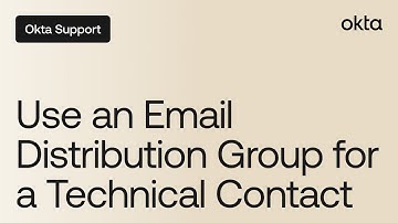 How to Use an Email Distribution Group for Technical Contact | Okta Support