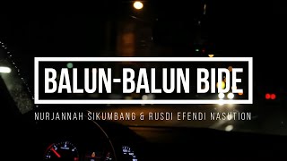 Balun-Balun Bide - Nurjannah Sikumbang \u0026 Rusdi Efendi Nasution (Official Lyric Video)