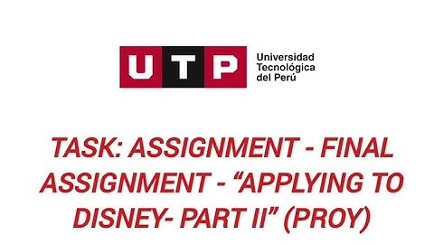 Task: Assignment - Final Assignment - “Applying to Disney- Part II” (PROY)