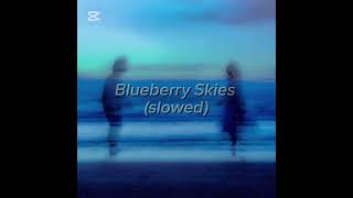 Blueberry Skies slowed  Chirai