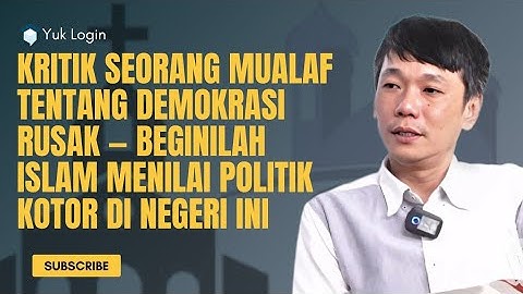 Kritik Seorang Mualaf Tentang Demokrasi Rusak — Beginilah Islam Menilai Politik Kotor di Negeri Ini!