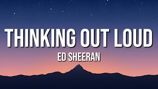 Ed Sheeran - Thinking out Loud (Lyrics)