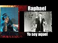 Raphael - Yo soy aquel | Reacción/Análisis🎤