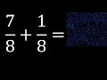 7 8 Plus 1 8 Sum Of Homogeneous Fractions Equal Denominator 7 8 1 8 